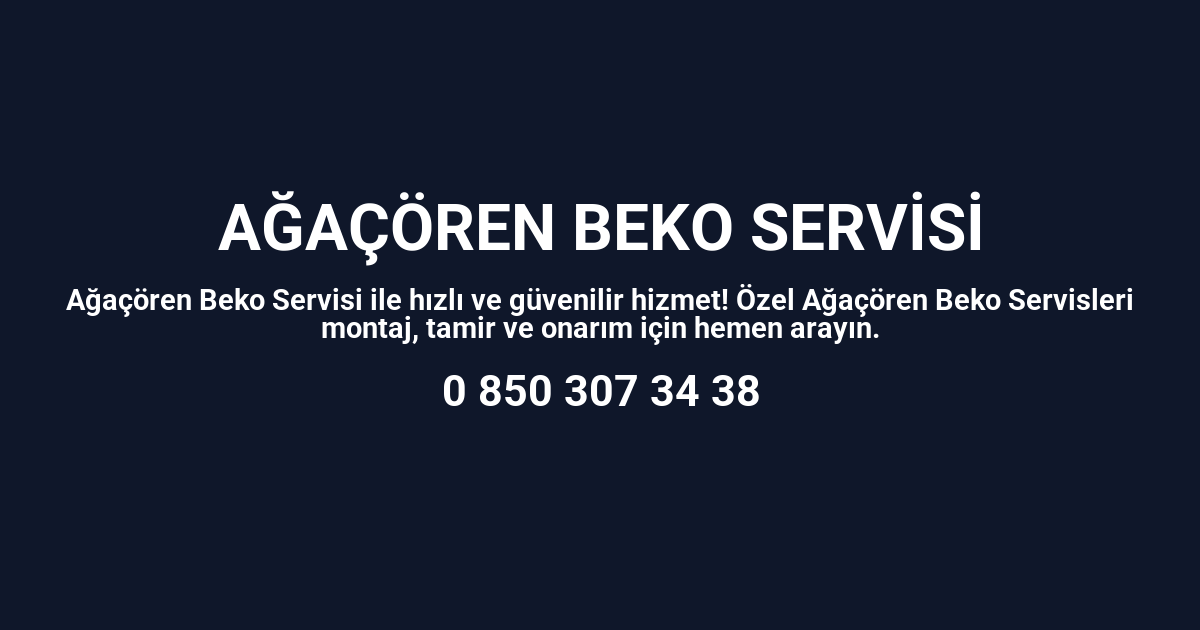 Ağaçören Beko Servisi
